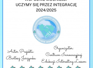 Ogólnopolski Projekt Edukacyjny ,,Wspólnie Mocniejsi - Uczmy się przez integrację” edycja II